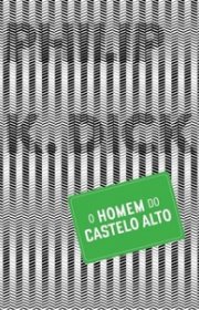 Capa do livor - O Homem do Castelo Alto