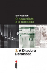 Capa do livor - Série As Ilusões Armadas 03 - A Ditadura Derrotada