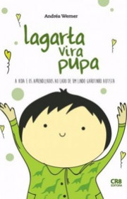 Capa do livor - Lagarta Vira Pupa: A vida e os aprendizados ao lad...