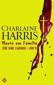 Capa do livor - Série Sookie Stackhouse 10 - Morte em Família