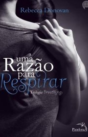 Capa do livor - Trilogia Breathing 01 - Uma Razão para Respirar