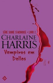 Capa do livor - Série Sookie Stackhouse 02 - Vampiros em Dallas