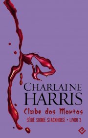 Capa do livor - Série Sookie Stackhouse 03 - Clube dos Mortos