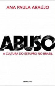 Capa do livor - Abuso: A cultura do estupro no Brasil