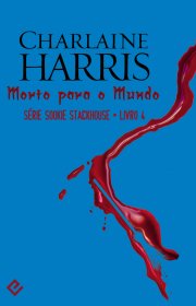 Capa do livor - Série Sookie Stackhouse 04 - Morto Para o Mundo