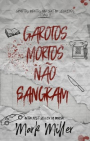 Capa do livor - Série Garotos Mortos 03 - Garotos Mortos Não Sangr...