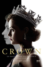 Capa do livor - The Crown: Os bastidores da História (1947-1955)