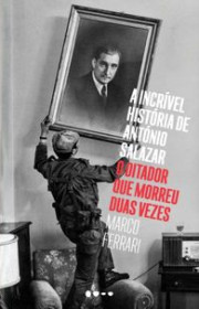 Capa do livor - A incrível história de António Salazar, o ditador...