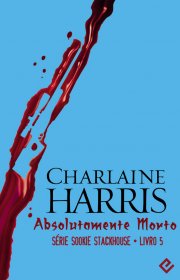 Capa do livor - Série Sookie Stackhouse 05 - Absolutamente Morto