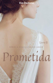 Capa do livor - Série A Evolução do Amor 02 - Prometida