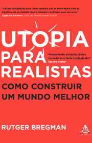 Capa do livor - Utopia para realistas: Como construir um mundo mel...