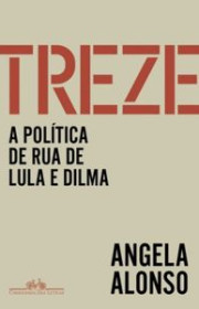 Capa do livor - Treze: A política de rua de Lula e Dilma