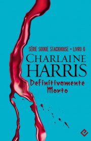 Capa do livor - Série Sookie Stackhouse 06 - Definitivamente Morto