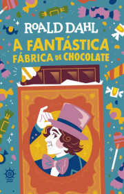 Capa do livor - A Fantástica Fábrica de Chocolate (Ed. Galera, 202...