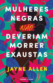 Capa do livor - Mulheres Negras não Deveriam Morrer Exaustas