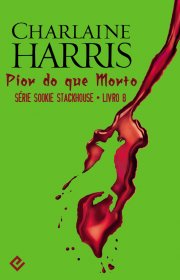 Capa do livor - Série Sookie Stackhouse 08 - Pior do que Morto