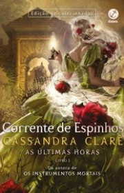 Capa do livor - Série As Últimas Horas 03 - Corrente de Espinhos