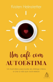 Capa do livor - Um café com autoestima: Um ritual diário para muda...