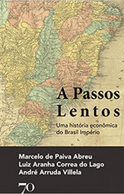 Capa do livor - A Passos Lentos: Uma história econômica do Brasil...