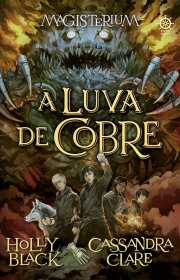 Capa do livor - Série Magisterium 02 - A Luva de Cobre