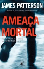 Capa do livor - Série Alex Cross 18 - Ameaça Mortal