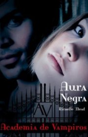 Capa do livor - Série Academia de Vampiros 02 - Aura Negra