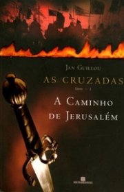 Capa do livor - Série As Cruzadas 01 - A Caminho de Jerusalém