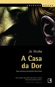 Capa do livor - Harry Hole 04 - A Casa Da Dor