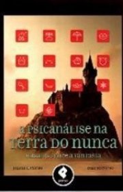 Capa do livor - A Psicanalise Na Terra do Nunca