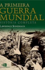 Capa do livor - A Primeira Guerra Mundial: História Completa 