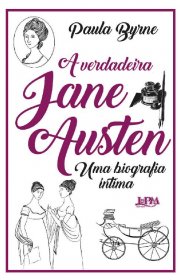 Capa do livor - A Verdadeira Jane Austen: Uma biografia íntima