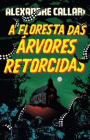 Capa do livor - A Floresta das Árvores Retorcidas