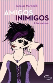 Capa do livor - Série Amigos Inimigos 02 - A Formatura