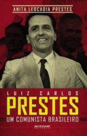 Capa do livor - Luiz Carlos Prestes: Um Comunista Brasileiro