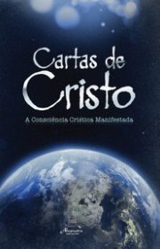 Capa do livor - Cartas de Cristo: A consciência crística manifesta...