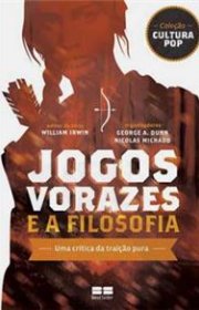 Capa do livor - Jogos Vorazes e A Filosofia: Uma crítica da traiçã...