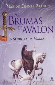 Capa do livor - Série As Brumas de Avalon 01 - A Senhora da Magia