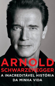 Capa do livor - Arnold Schwarzenegger: A inacreditável história da...