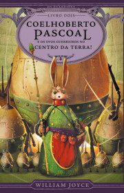 Capa do livor - Série Os Guardiões 02 - Coelhoberto Pascoal e os O...