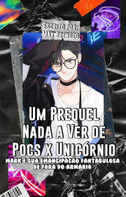 Capa do livor - Um Prequel Nada a Ver de Pocs x Unicórnio