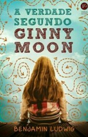 Capa do livor - A Verdade Segundo Ginny Moon