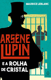 Capa do livor - Arsène Lupin 04 - Arsène Lupin e a Rolha de Crista...