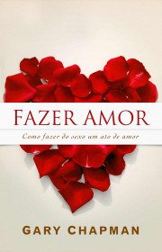 Capa do livor - Fazer Amor: Como fazer do sexo um ato de amor