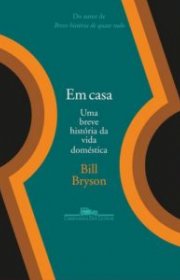 Capa do livor - Em Casa: Uma breve história da vida doméstica