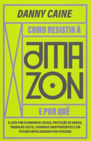 Capa do livor - Como resistir à Amazon e por quê