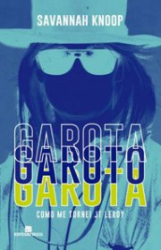 Capa do livor - Garota Garoto Garota: Como me tornei JT LeRoy