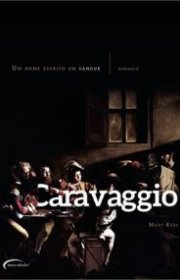 Capa do livor - Caravaggio: Um Nome Escrito em Sangue 