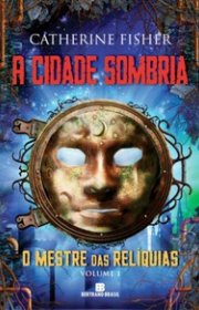 Capa do livor - Série O Mestre das Relíquias 01 - Cidade Sombria