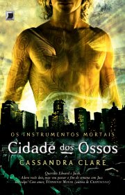 Capa do livor - Série Os Instrumentos Mortais 01 - Cidade dos Osso...