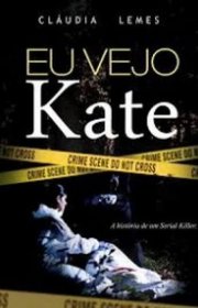 Capa do livor - Série Eu Vejo Kate 01 - Eu Vejo Kate